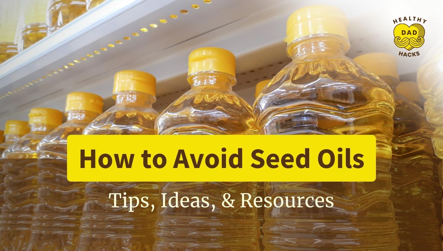 How to avoid seed oils with tips, ideas, resources, and brands to choose